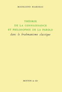 Théorie de la connaissance et philosophie de la parole dans le brahamisme classique